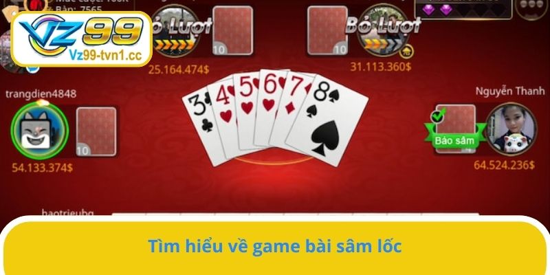 Tìm hiểu về game bài sâm lốc