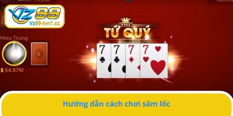 Hướng dẫn cách chơi sâm lốc