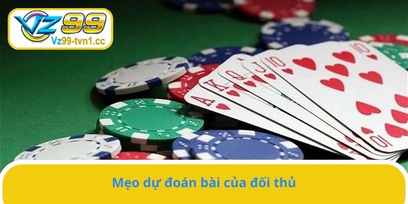Mẹo dự đoán bài của đối thủ