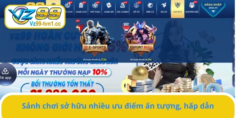Sảnh chơi sở hữu nhiều ưu điểm ấn tượng, hấp dẫn