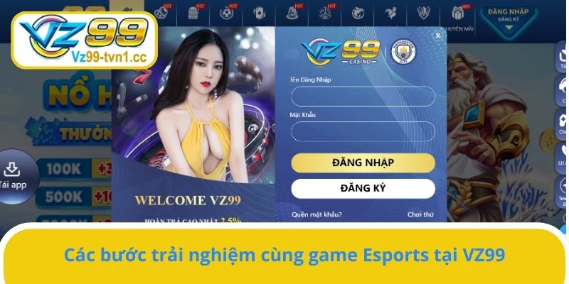 Các bước trải nghiệm cùng game Esports tại VZ99