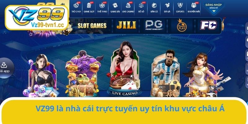 VZ99 là thương hiệu nhà cái lớn tại châu Á