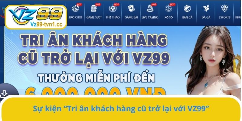 Sự kiện “Tri ân khách hàng cũ trở lại với VZ99”