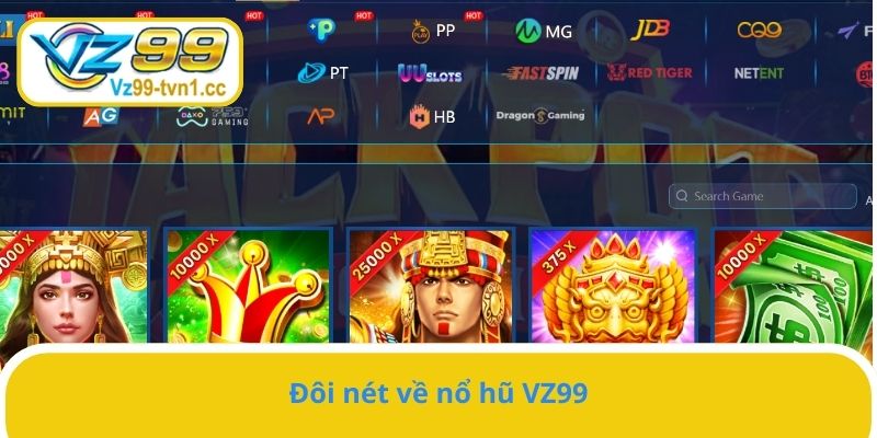 Đôi nét về nổ hũ VZ99