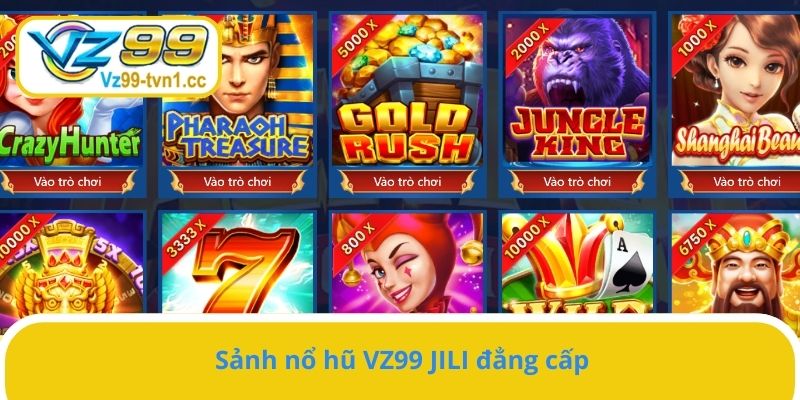 Sảnh nổ hũ VZ99 JILI đẳng cấp