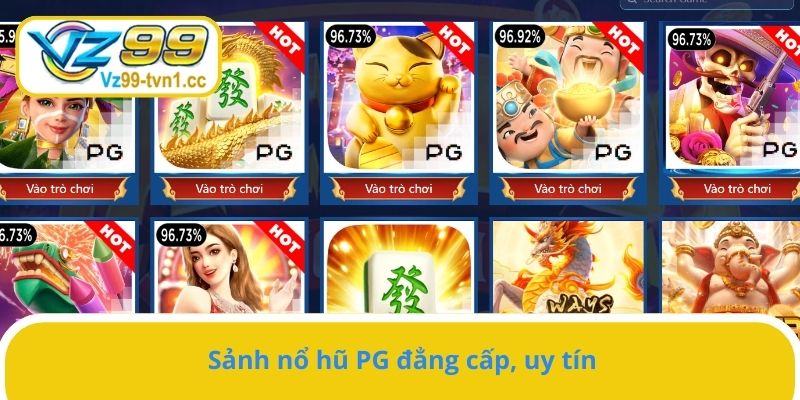 Sảnh nổ hũ PG đẳng cấp, uy tín