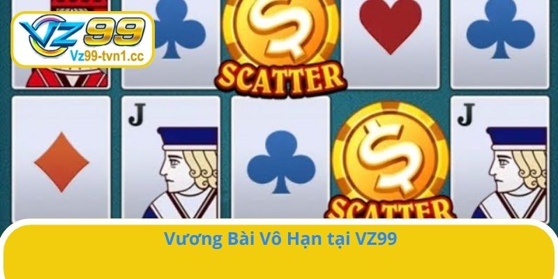 Vương Bài Vô Hạn tại VZ99