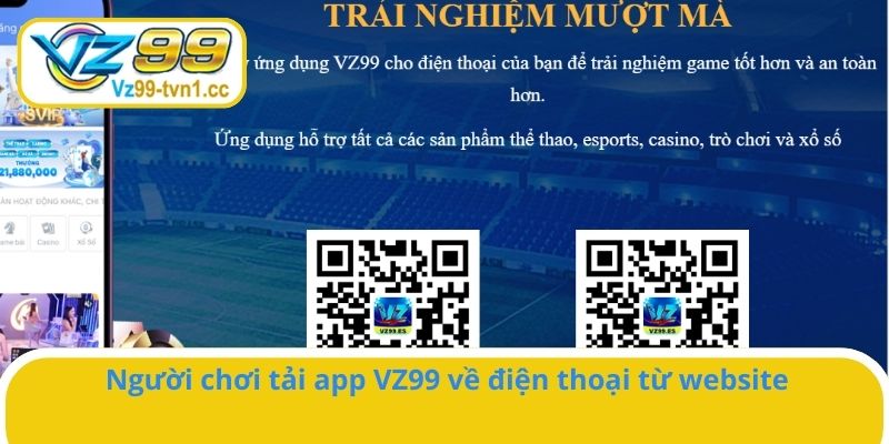 Người chơi tải app VZ99 về điện thoại từ website