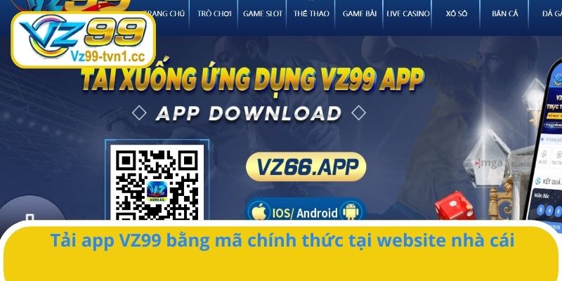 Tải app VZ99 bằng mã chính thức tại website nhà cái