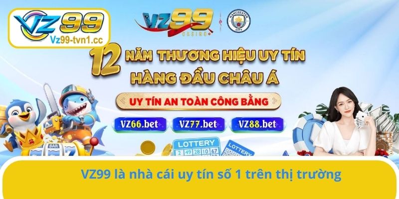 VZ99 là nhà cái trực tuyến uy tín số 1 tại châu Á